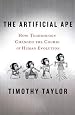 The Artificial Ape: How Technology Changed the Course of Human Evolution