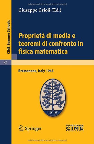 Proprietà di media e teoremi di confronto in fisica matematica: Lectures given at a Summer School of the Centro Internazionale Matematico Estivo ... Summer Schools) (Italian and English Edition)
