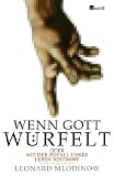 Leonard Mlodinow - Wenn Gott würfelt oder Wie der Zufall unser Leben bestimmt
