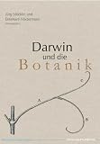 Darwin und die Botanik: Beitr�ge eines Symposiums der Schweizerischen Botanischen Gesellschaft und der Basler Botanischen Gesellschaft zum Darwin-Jahr 2009 - 