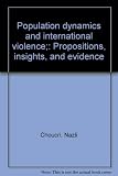 Population dynamics and international violence : propositions, insights and evidence