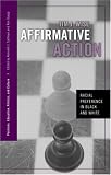 Affirmative Action: Racial Preference in Black and White (Positions: Education, Politics and Culture)