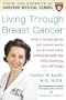 Living Through Breast Cancer: What a Harvard Doctor and Survivor Wants You to Know about Getting the Best Care While Preserving Your Self-Image [LIVING THROUGH BREAST CANCER]