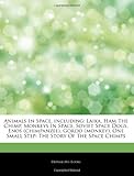Animals In Space, including: Laika, Ham The Chimp, Monkeys In Space, Soviet Space Dogs, Enos (chimpanzee), Gordo (monkey), One Small Step: The Story Of The Space Chimps