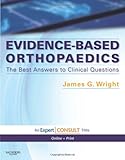 Evidence-Based Orthopaedics: The Best Answers to Clinical Questions: Expert Consult: Online and Print, 1e