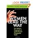 Women Lead the Way: Your Guide to Stepping Up to Leadership and Changing the World