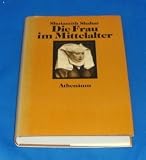 Die Frau im Mittelalter - Shulamith Shahar