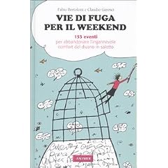 Vie di fuga per il weekend. 153 eventi per abbandonare l'ingannevole comfort del divano in salotto