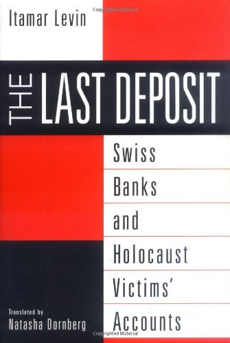 The Last Deposit: Swiss Banks and Holocaust Victims' Accounts