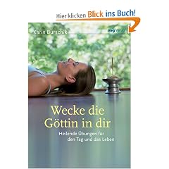 Wecke die G�ttin in dir. Heilende �bungen f�r den Tag und das Leben (MVG Verlag bei Redline) (MVG Verlag bei Redline)