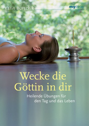 Produkt-Bild: Wecke die G&ouml;ttin in dir. Heilende &Uuml;bungen f&uuml;r den Tag und das Leben (MVG Verlag bei Redline) (MVG Verlag bei Redline)