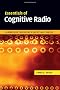 Essentials of Cognitive Radio (The Cambridge Wireless Essentials Series)