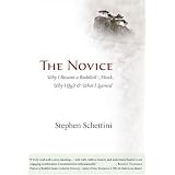 The Novice: Why I Became a Buddhist Monk, Why I Quit, and What I Learned