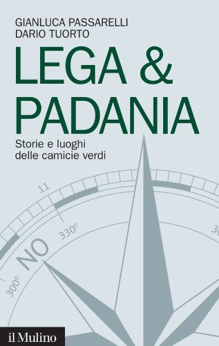 Lega & Padania: Storie e luoghi delle camicie verdi (Contemporanea) (Italian Edition)
