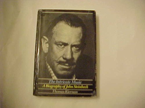 The Intricate Music: A Biography of John Steinbeck