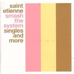 Smash The System : The Best of St. Etienne
