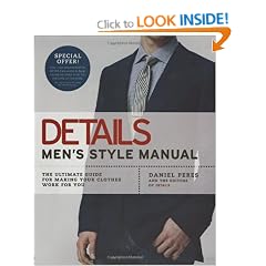 Details Men's Style Manual: The Ultimate Guide for Making Your Clothes Work for You
