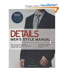 Details, Men's Style Manual: The Ultimate Guide for Making Your Clothes Work for You