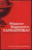 Whatever Happened to Tanganyika?: The Place Names that History Left Behind