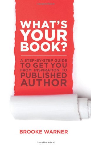 What's Your Book?: A Step-by-Step Guide to Get You from Inspiration to Published Author