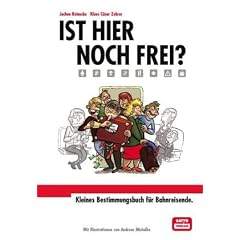 Ist hier noch frei?: Kleines Bestimmungsbuch f�r Bahnreisende