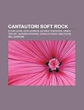 Cantautori Soft Rock: Elton John, John Lennon, George Harrison, James Taylor, Jackson Browne, Donald Fagen, Ben Folds, Neil Diamond