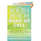  : The South Beach Wake-up Call: Why America Is Still Getting Fatter and Sicker, Plus 7 Simple Strategies for Reversing Our Toxic Lifestyle [Hardcover]