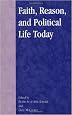 Faith, Reason, and Political Life Today (Applications of Political Theory)