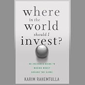 Where in the World Should I Invest: An Insider's Guide to Making Money Around the Globe | [K. Rahemtulla]