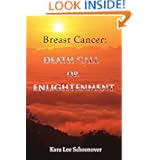 Breast Cancer: Death Call or Enlightenment by Kara Lee Schoonover