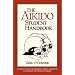 The Aikido Student Handbook: A Guide to the Philosophy, Spirit, Etiquette and Training Methods of Aikido
