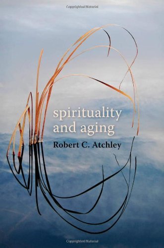 Spirituality and Aging by Atchley, Robert C. [The Johns Hopkins UP,2009] (Hardcover)