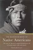 The Mammoth Book of Native Americans: The Story of Americas Original Inhabitants in All Its Beauty, Magic, Truth and Tragedy (Mammoth Book of S.)