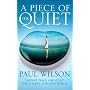 A PIECE OF THE QUIET: INSTANT PEACE AND QUIET FOR A NOISY, NON-STOP WORLD
