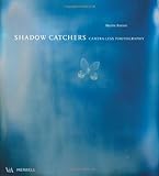 Shadow catchers : camera-less photography