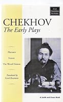 Chekhov: The Early Plays : Platonov, Ivanov, The Wood Demon
