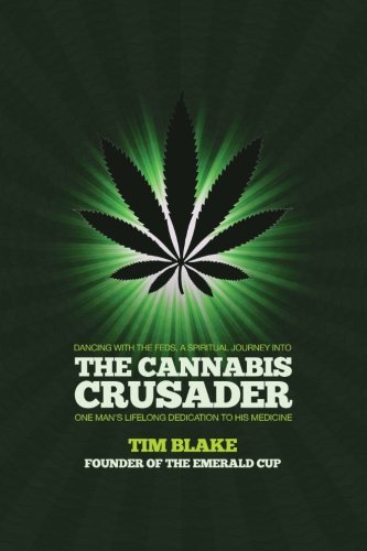 Cannabis Crusader: Dancing With the Feds, by Tim Blake Cannabis Crusader: Dancing With the Feds, by Tim Blake