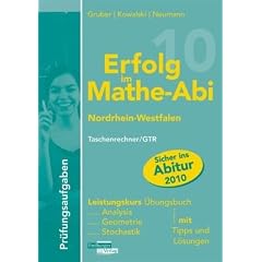 Erfolg im Mathe-Abi 2009 Nordrhein-Westfalen Pr�fungsaufgaben Leistungskurs Taschenrechner/GTR: Analysis, Geometrie, Stochastik mit Tipps und L�sungen