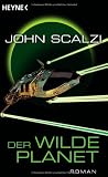 Der wilde Planet: Roman - John Scalzi