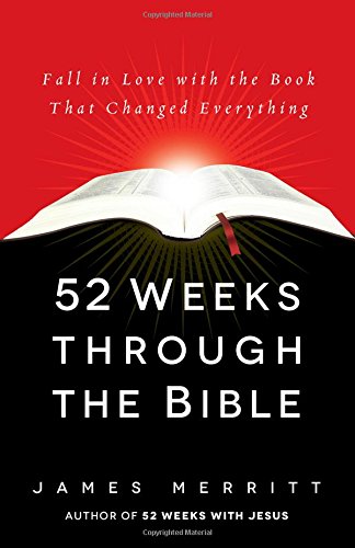 52 Weeks Through the Bible: Fall in Love with the Book That Changed Everything