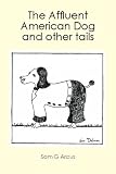 The Affluent American Dog: and other tails