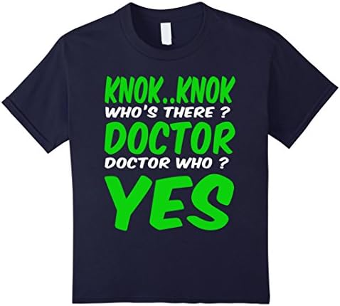 Kids Knok ..Knok Who's There ? Doctor ? Yes - Funny Tshirt Dr.Who 12 Navy