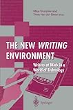 The new writing environment : writers at work in a world of technology