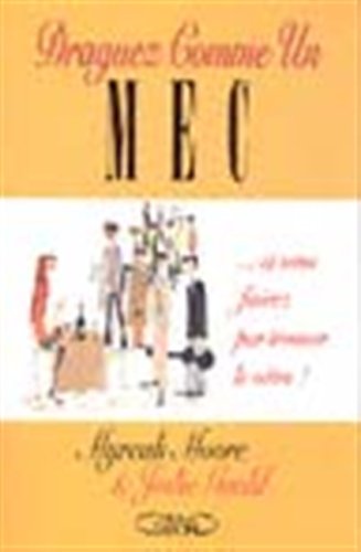 Draguez comme un mec, et vous finirez par trouver le vôtre