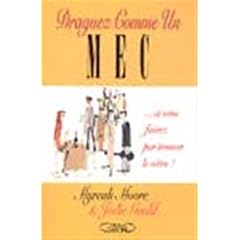 Draguez comme un mec, et vous finirez par trouver le v�tre