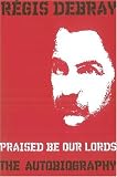 Praised Be Our Lords: The Autobiography