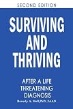 Surviving and Thriving After a Life-Threatening Diagnosis: Second Edition