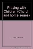 Praying with children : a short guide for parents of young children