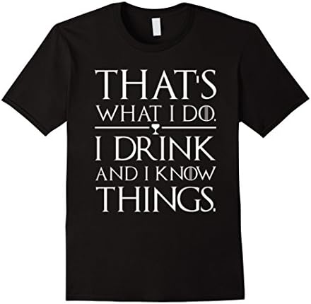 Men's I Drink And I Know Things T-Shirts XL Black