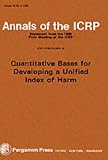 Quantitative Bases for Developing a Unified Index of Harm (Radiation Protection : Icrp Publication, No 45)